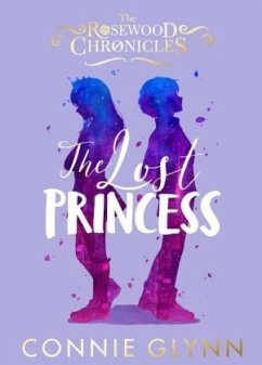 The Rosewood Chronicles -The Lost Princess - Glynn, Connie