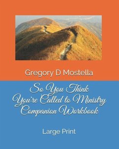 So You Think You're Called to Ministry Companion Workbook - Mostella D Min, Gregory Dale