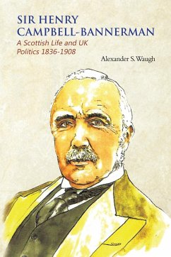 Sir Henry Campbell-Bannerman - A Scottish Life and UK Politics 1836-1908 - Waugh, Alexander S.