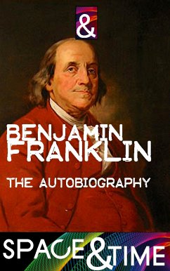 The Autobiography of Benjamin Franklin (eBook, ePUB) - Franklin, Benjamin