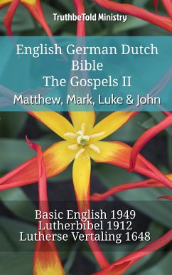 English German Dutch Bible - The Gospels II - Matthew, Mark, Luke & John (eBook, ePUB) - Ministry, TruthBeTold