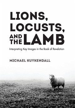 Lions, Locusts, and the Lamb - Kuykendall, Michael
