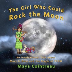The Girl Who Could Rock the Moon - An Inspirational Tale about Mary G. Ross and the Magic of STEM - Cointreau, Maya