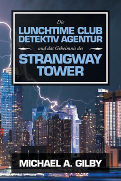 Die Lunchtime Club Detektiv Agentur Und Das Geheimnis Des Strangway Tower - Gilby, Michael A.