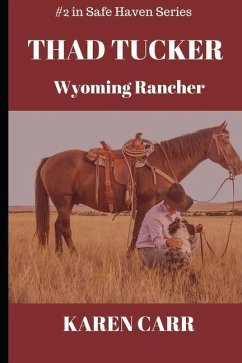 Thad Tucker: Wyoming Rancher - Carr, Karen
