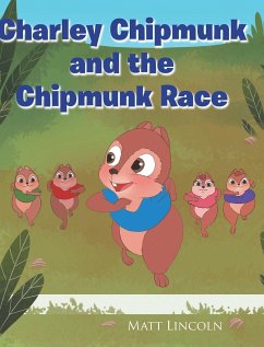 Charley Chipmunk and the Chipmunk Race - Lincoln, Matt