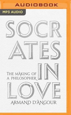 Socrates in Love: The Making of a Philosopher - D'Angour, Armand