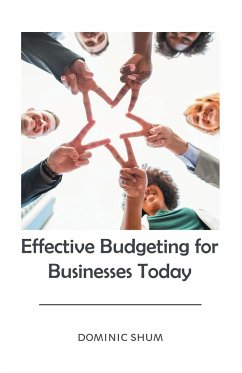 Effective Budgeting for Businesses Today - Shum, Dominic