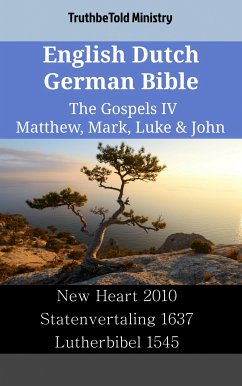 English Dutch German Bible - The Gospels IV - Matthew, Mark, Luke & John (eBook, ePUB) - Ministry, TruthBeTold