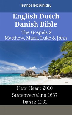 English Dutch Danish Bible - The Gospels X - Matthew, Mark, Luke & John (eBook, ePUB) - Ministry, TruthBeTold