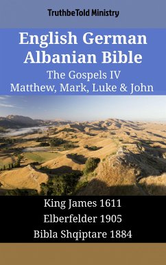 English German Albanian Bible - The Gospels IV - Matthew, Mark, Luke & John (eBook, ePUB) - Ministry, TruthBeTold