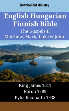 English Hungarian Finnish Bible - The Gospels II - Matthew, Mark, Luke & John (eBook, ePUB) - Ministry, TruthBeTold