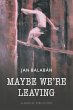 Maybe We're Leaving (eBook, ePUB) - Bild 1