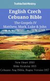 English Czech Cebuano Bible - The Gospels IV - Matthew, Mark, Luke & John (eBook, ePUB)