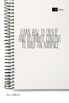 Learn How to Create and Distribute Content to Build an Audience (eBook, ePUB) - Carnegie, Dale; Blake, Sheba