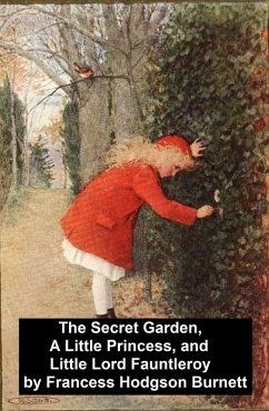 Cover The Secret Garden, A Little Princess, and Little Lord Fauntleroy (eBook, ePUB)