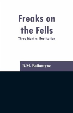 Freaks on the Fells - Ballantyne, R. M.