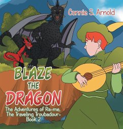 Blaze the Dragon: The Adventures of Ra-Me, the Traveling Troubadour-Book 2 - Arnold, Connie S.