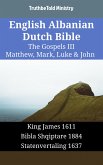 English Albanian Dutch Bible - The Gospels III - Matthew, Mark, Luke & John (eBook, ePUB)