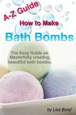 A-Z Guide How to Make Bath Bombs (eBook, ePUB)