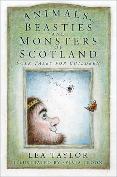 Animals, Beasties and Monsters of Scotland (eBook, ePUB) - Taylor, Lea