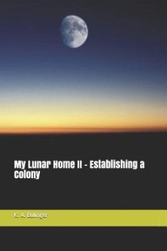 My Lunar Home II - Establishing a Colony - Bolinger, K a