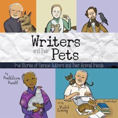 Writers and Their Pets: True Stories of Famous Authors and Their Animal Friends - Krull, Kathleen
