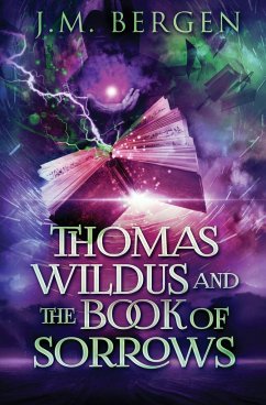 Thomas Wildus and The Book of Sorrows - Bergen, J. M.