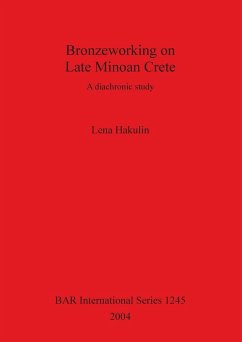 Bronzeworking on Late Minoan Crete - Hakulin, Lena