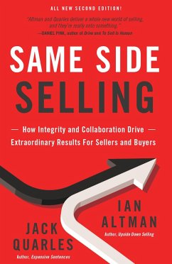 Same Side Selling: How Integrity and Collaboration Drive Extraordinary Results for Sellers and Buyers - Altman, Ian; Quarles, Jack