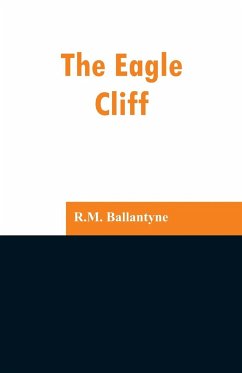 The Eagle Cliff - Ballantyne, R. M.