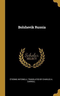 Bolshevik Russia - Antonelli, Charles A Carr