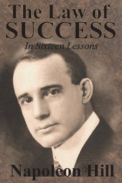 The Law of Success In Sixteen Lessons by Napoleon Hill - Hill, Napoleon