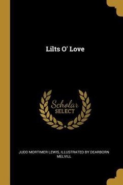 Lilts O' Love - Mortimer Lewis, Illustrated Dearborn