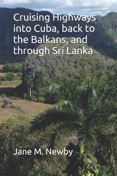 Cruising Highways into Cuba, back to the Balkans, and through Sri Lanka - Newby, Jane M