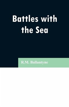 Battles with the Sea - Ballantyne, R. M.