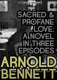 Sacred and Profane Love (eBook, ePUB) - Bennett, Arnold