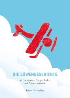 Die Löwengeschichte - Mit dem roten Doppeldecker auf Abenteuerreise (eBook, ePUB) - Scherlein, Rainer