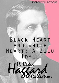Black Heart and White Heart: A Zulu Idyll (eBook, ePUB) - Rider Haggard, H.