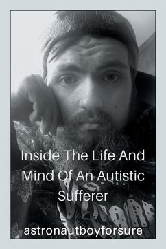 Inside the Life and Mind of an Autistic Sufferer - Astronautboyforsure