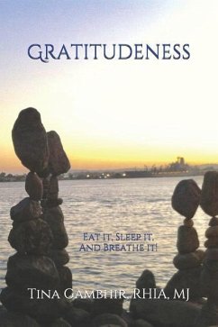 Gratitudeness: Eat it, Sleep it, and Breathe it! - Gambhir, Tina