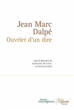 Jean Marc Dalpé. Ouvrier d'un dire - Nutting, Stéphanie; Paré, François