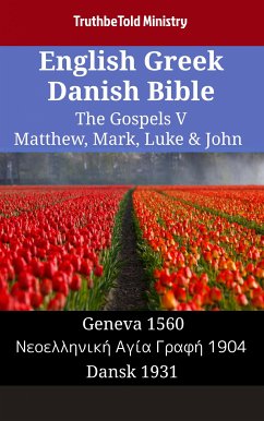 English Greek Danish Bible - The Gospels V - Matthew, Mark, Luke & John (eBook, ePUB) - Ministry, TruthBeTold