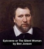 Epicoene, Or the Silent Woman (eBook, ePUB)