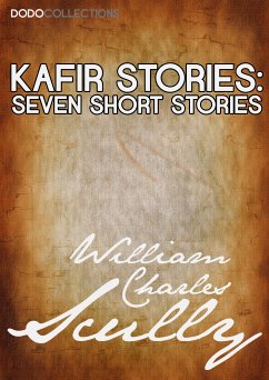 Kafir Stories (eBook, ePUB) - Charles Scully, William