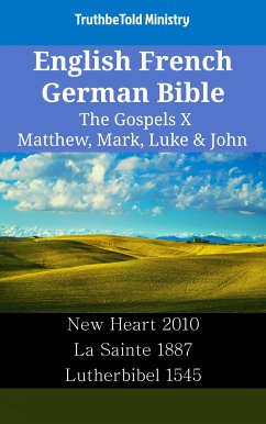 English French German Bible - The Gospels X - Matthew, Mark, Luke & John (eBook, ePUB) - Ministry, TruthBeTold