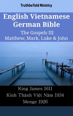 English Vietnamese German Bible - The Gospels III - Matthew, Mark, Luke & John (eBook, ePUB) - Ministry, TruthBeTold