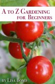 A to Z Gardening for Beginners (eBook, ePUB)