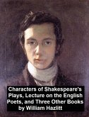 Characters of Shakespeare's Plays, Lectures on the English Poets and Three Other Books (eBook, ePUB)