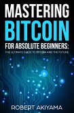 Mastering Bitcoin For Absolute Beginners (eBook, ePUB)